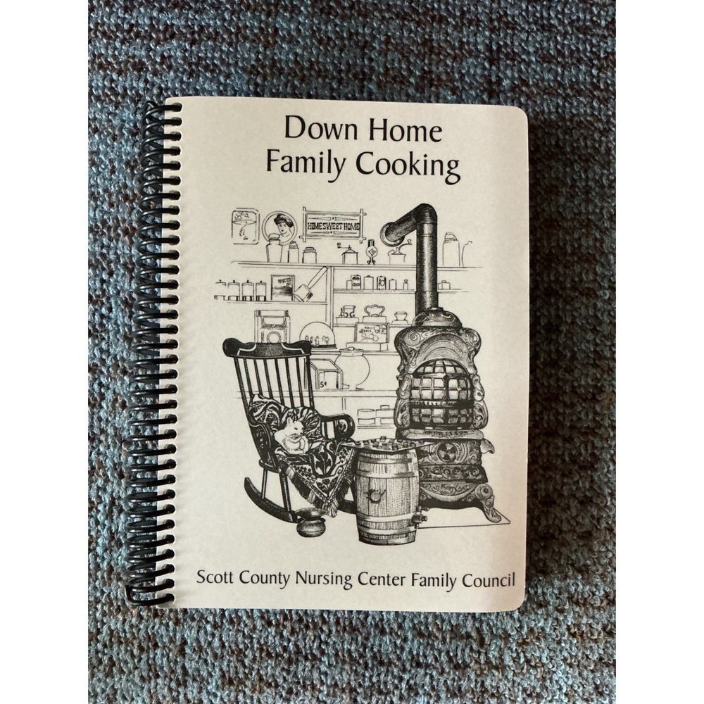 Down Home Family Cooking Scott County Nursing Center Spiral Cookbook 2005